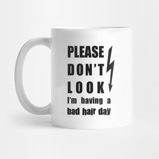 Don't Look I'm Having a Bad Hair Day (black text) by Pixels Pantry